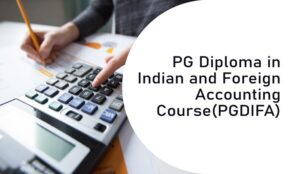 PG Diploma in Indian and Foreign Accounting Course (PGDIFA)